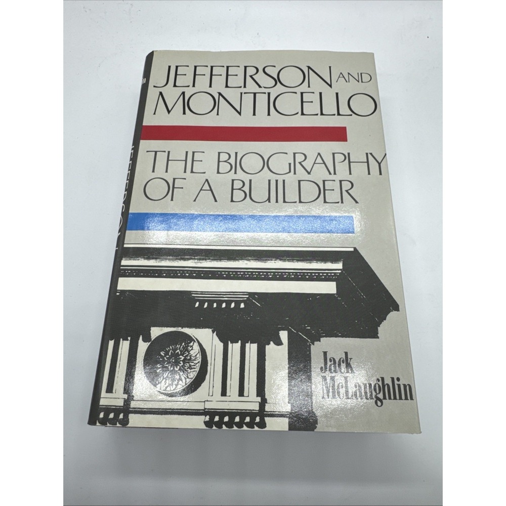 JEFFERSON and MONTICELLO BIOGRAPHY OF A BUILDER, McLaughlin, HC DJ 1st ED, 1988